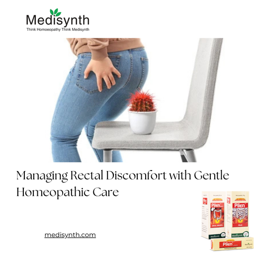 Managing Rectal Discomfort with Gentle Homeopathic Care