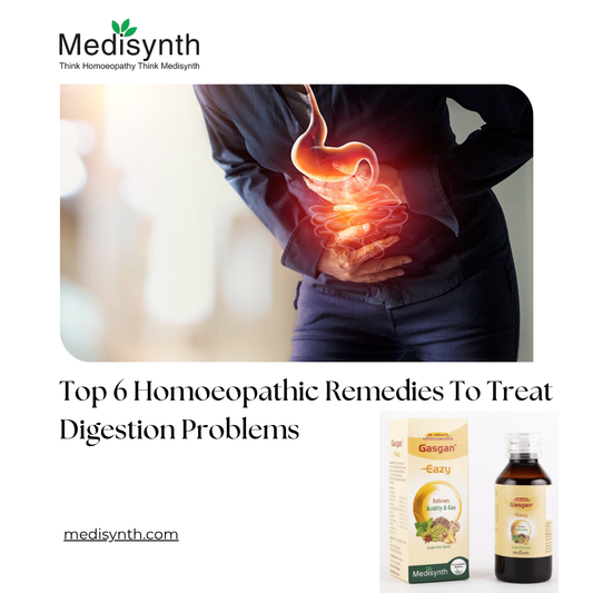Top 6 Homoeopathic Remedies To Treat Digestion Problems