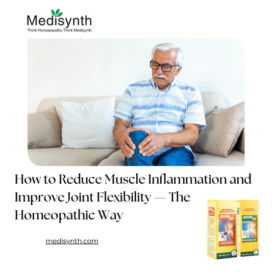 How to Reduce Muscle Inflammation and Improve Joint Flexibility — The Homeopathic Way
