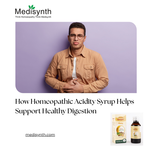 How Homeopathic Acidity Syrup Helps Support Healthy Digestion