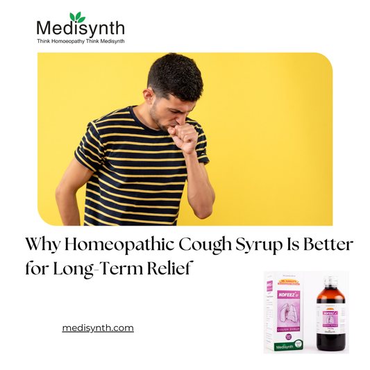 Why Homeopathic Cough Syrup Is Better for Long-Term Relief
