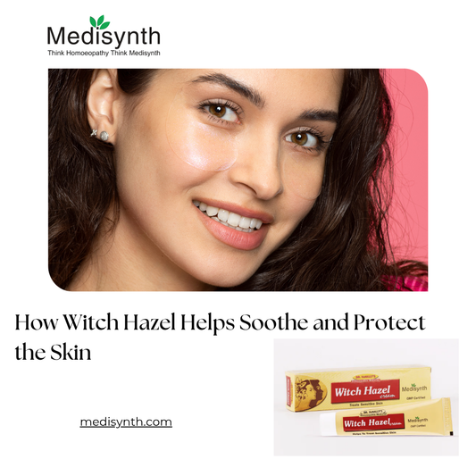 How Witch Hazel Helps Soothe and Protect the Skin